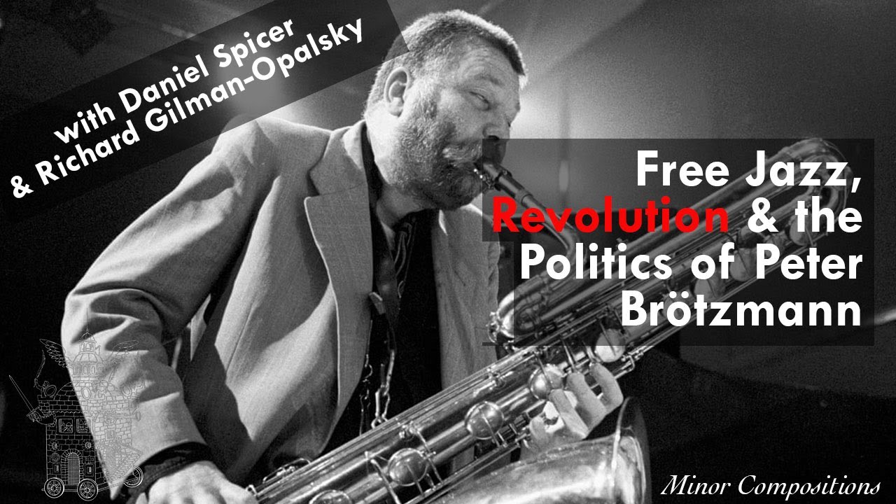 Free Jazz, Revolution and the Politics of Peter Br&ouml;tzmann