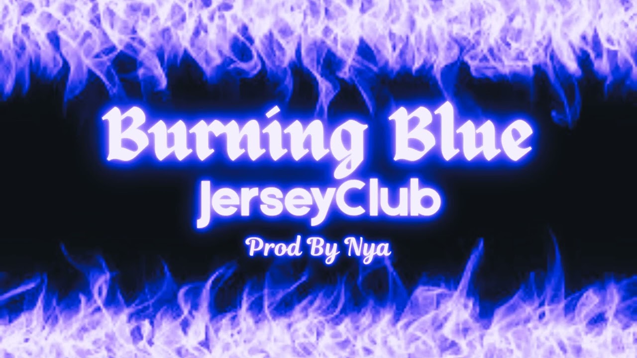 Burning Blue #jerseyclub (Slowed) - Prod By Nya
