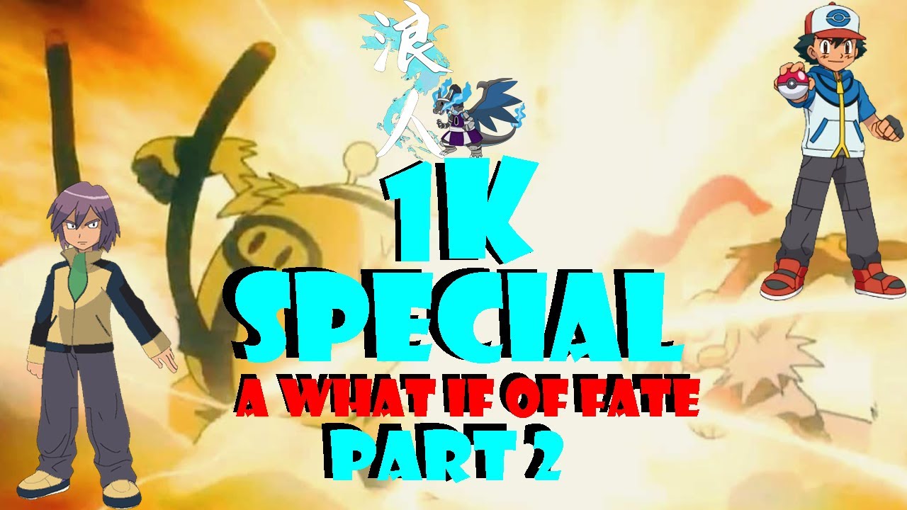 WHAT IF......PAUL AND ASH TRAVELED TO UNOVA? THE RONIN CHARIZARD 1K SPECIAL!(PART 2)