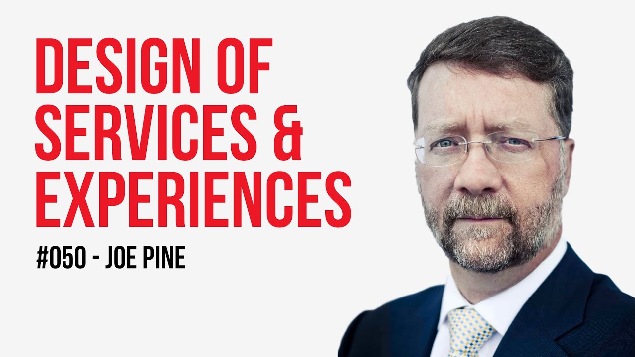 Should you design services or experiences? / Joe Pine / Episode #50