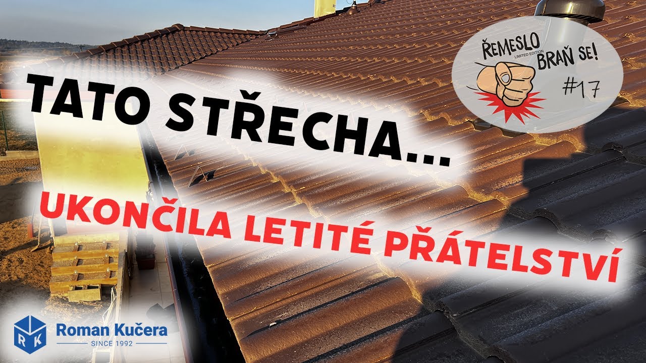 Řemeslo braň se! #17 - Střecha, která ukončila letité přátelství.