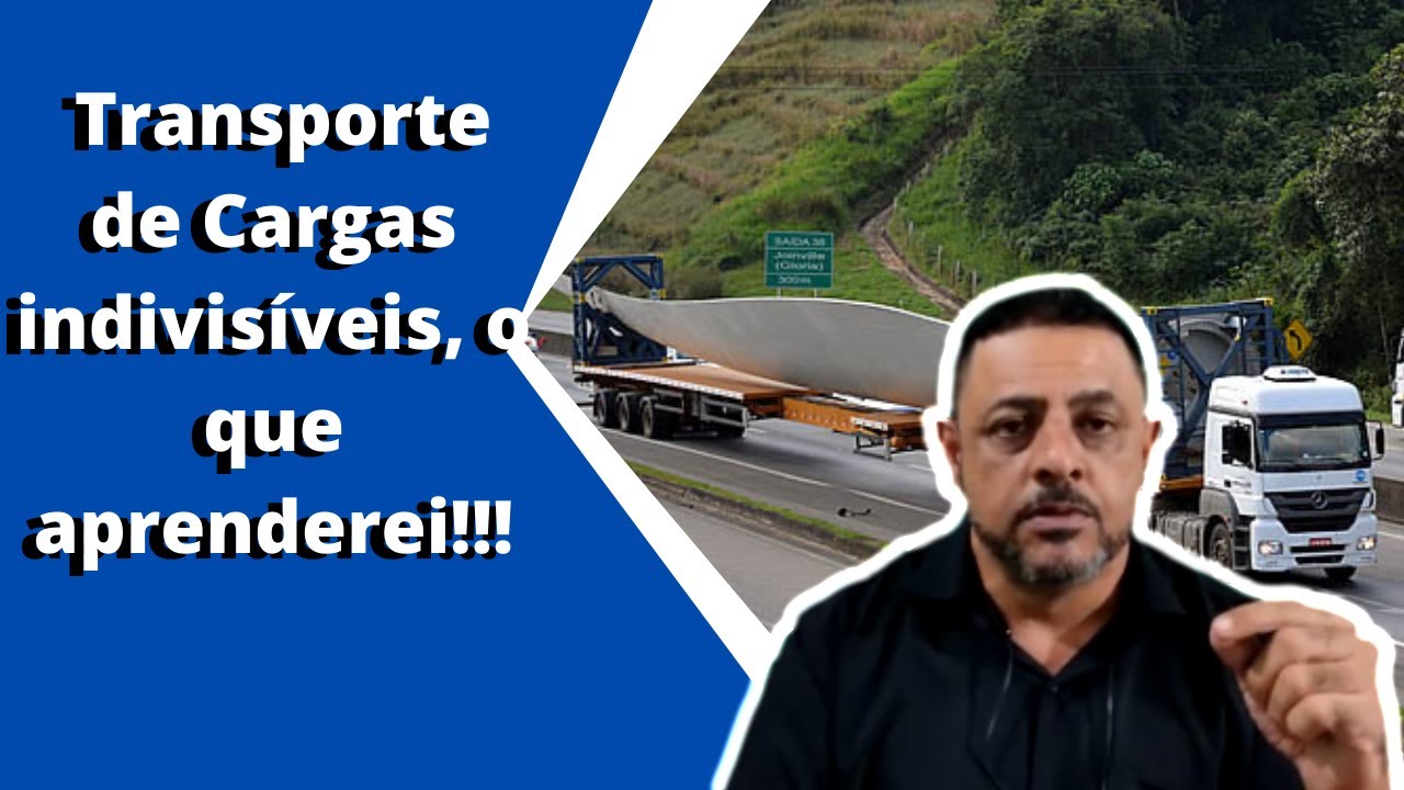 TRANSPORTE DE CARGAS INDIVISIVEIS, O QUE APRENDEREI!!!