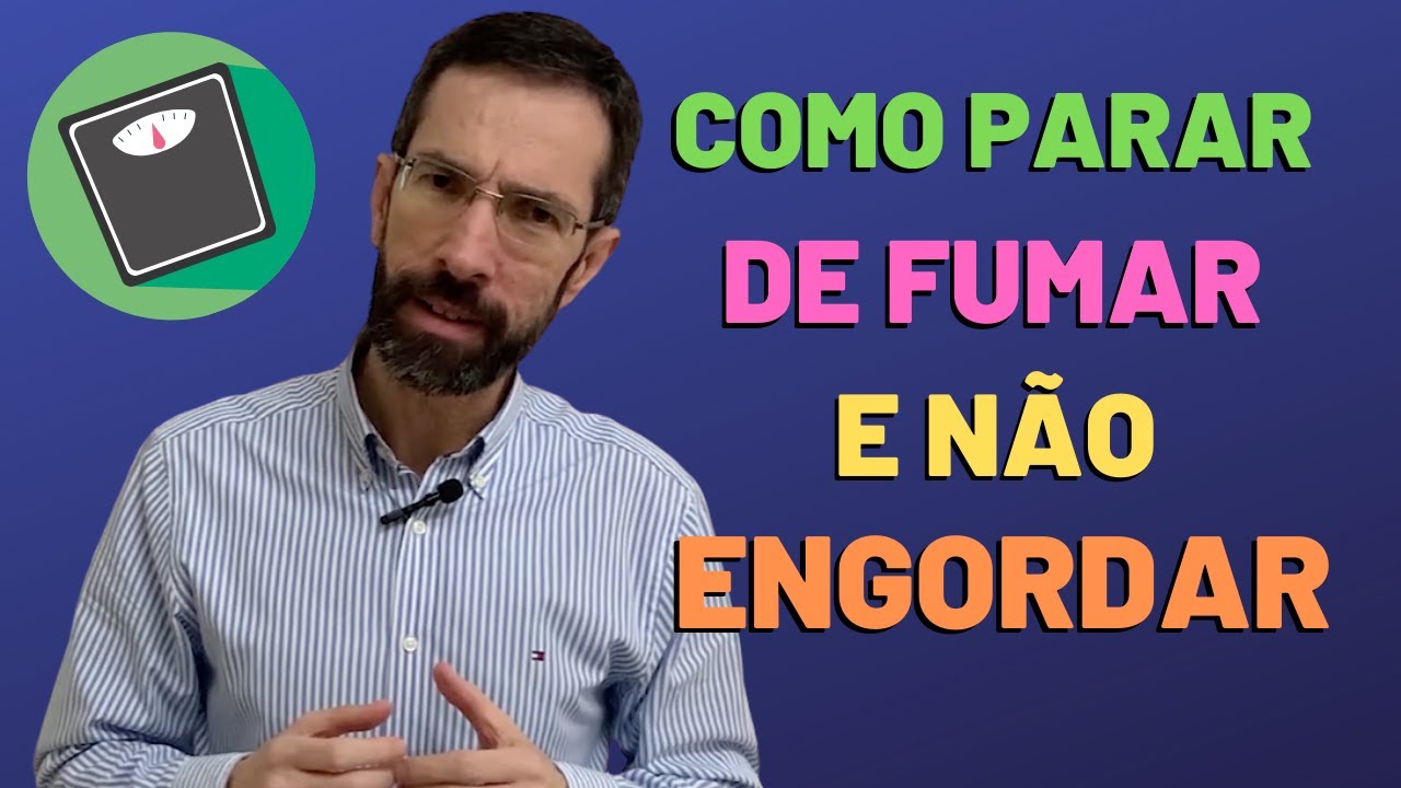 PARAR DE FUMAR ENGORDA? SAIBA O QUE FAZER!