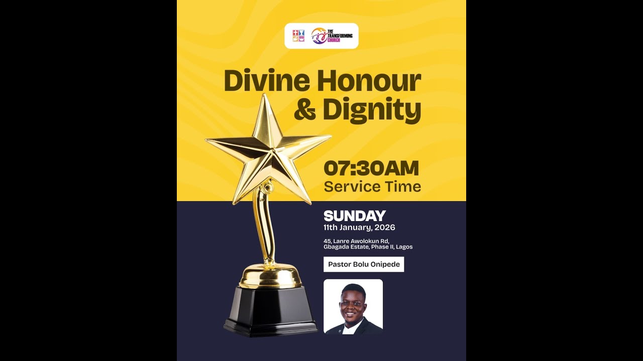 DIVINE HONOUR AND DIGNITY - TRANSFORMING CHURCH