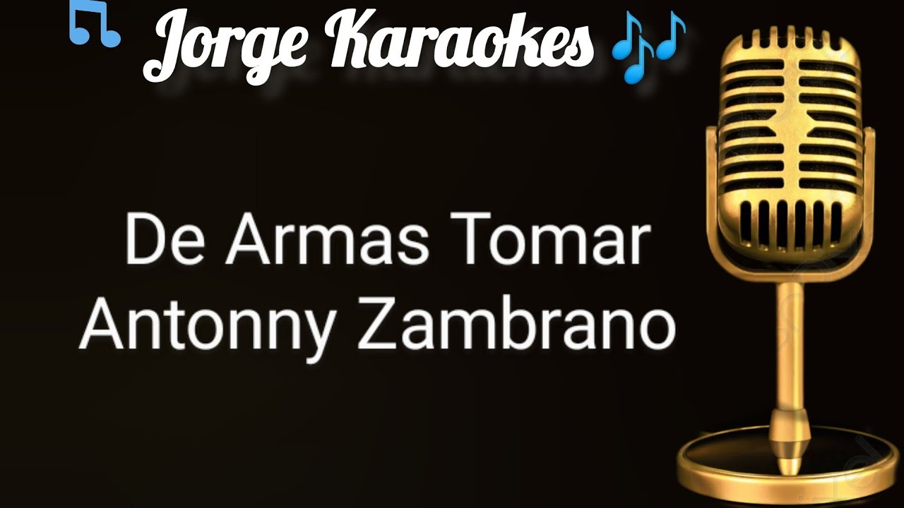 De Armas Tomar Antonny Zambrano Karaoke