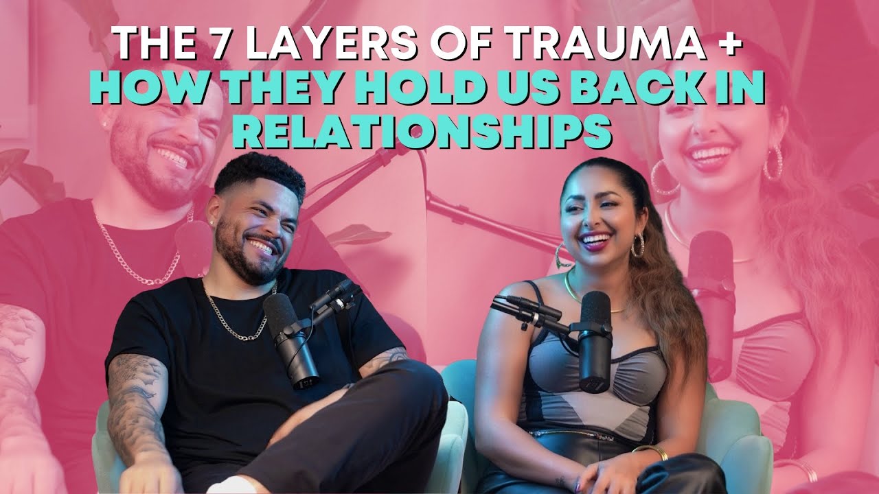 The 7 Layers of Trauma + How They Hold Us Back In Relationships with Nate Ortiz