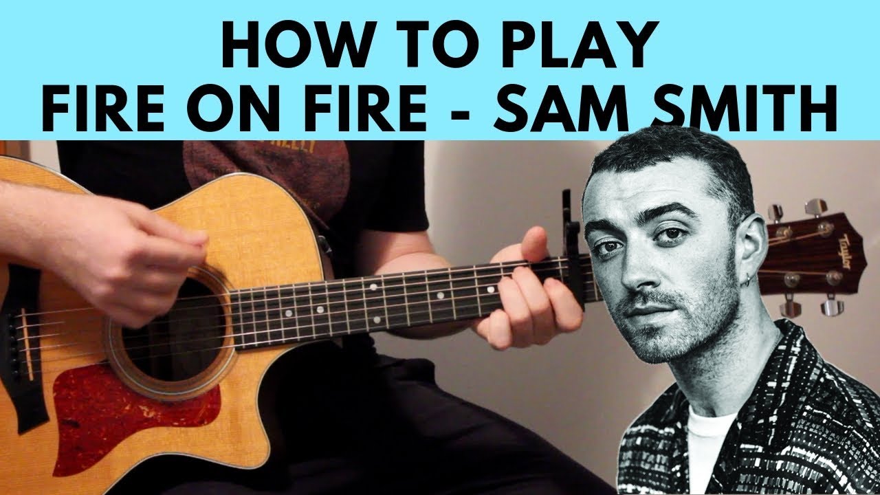 How To Play Fire On Fire – Sam Smith Guitar Tutorial w/ Chords