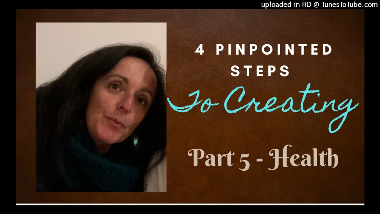 4 Pinpointed STEPS for Creating - Part 5 Health