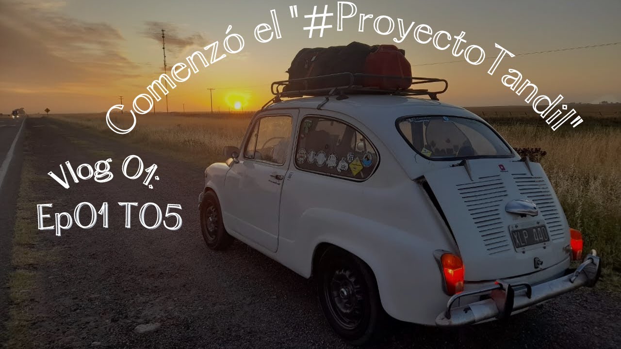 Comenzó el viaje! Vlog 1 Ep01T05 / #ProyectoTandil #Fiat600 #fitino600