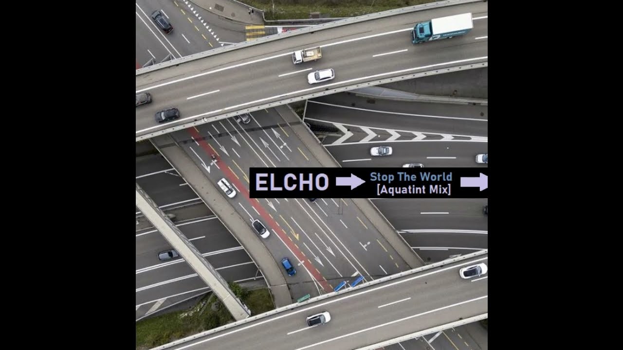 ELCHO &ndash; Stop The World [Aquatint Mix] (2005)