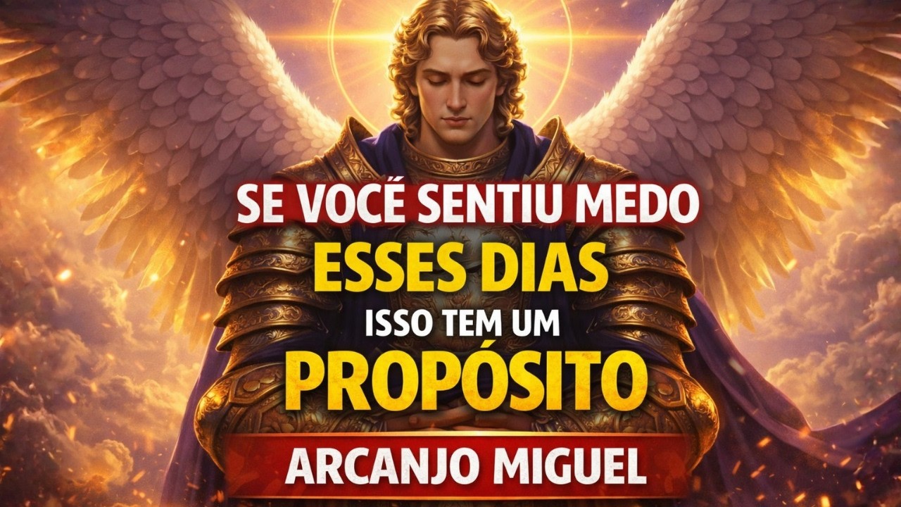 Arcanjo Miguel Revela: O Medo Que Você Sentiu Tem Um Propósito (Não Ignore)