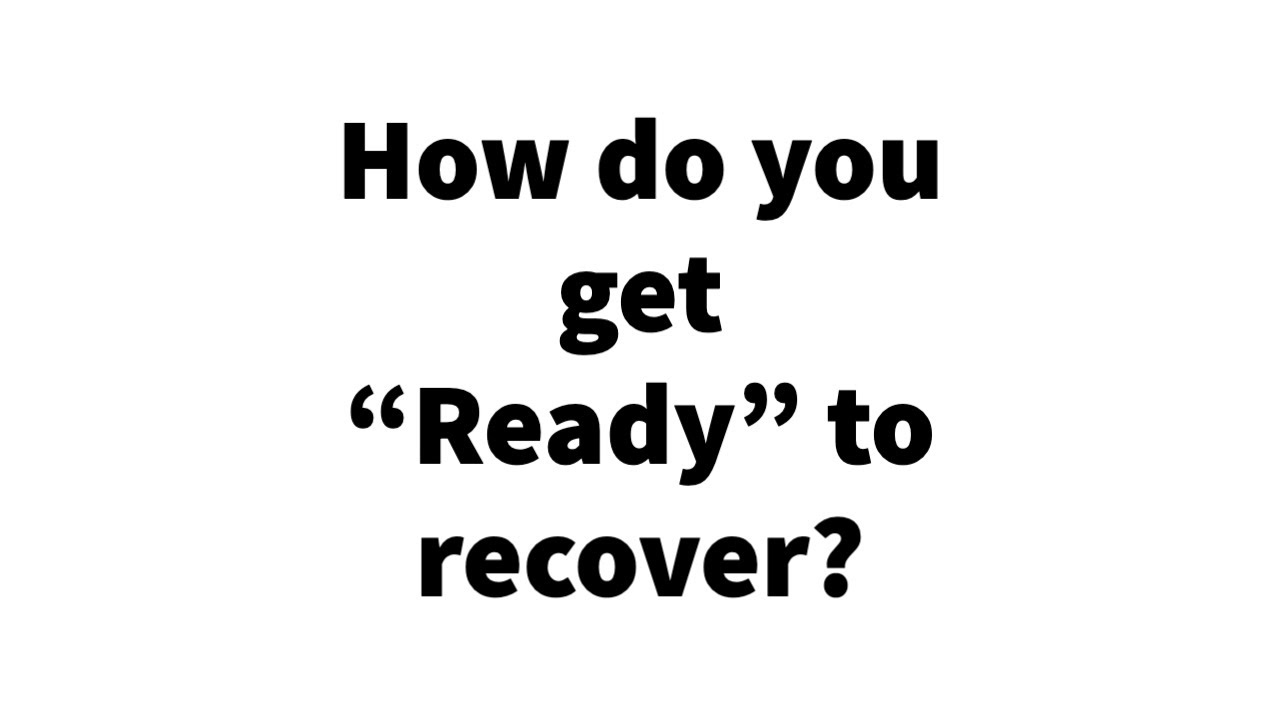 How do you get "Ready" to recover?