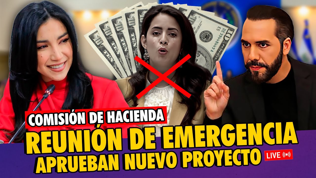 🔴 Comisión de Hacienda: Diputados aprueban financiamiento para nuevo mega proyecto de Nayib Bukele