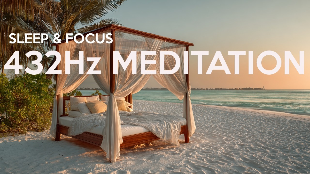 Meditation Music 432 Hz | Stress Relief, Deep Sleep & Focus | 4 Poster Bed on Exotic Island by Ocean