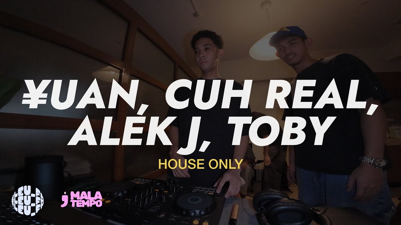 HOUSE SESSIONS | TAFT MANILA | ¥UAN, CUH REAL, ALEK J, TOBY