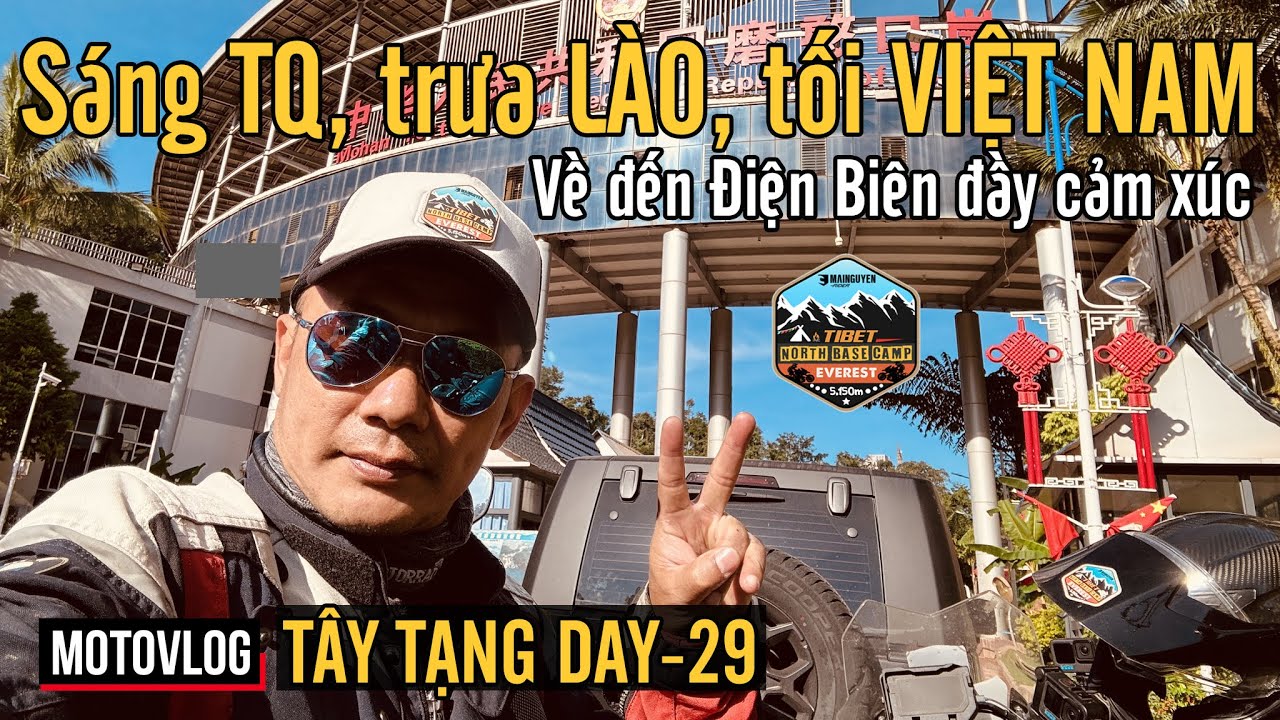 TÂY TẠNG DAY-29: SÁNG TRUNG QUỐC, TRƯA LÀO, TỐI VIỆT NAM. NGÀY CUỐI ĐẦY CẢM XÚC KHI VỀ ĐẾN ĐBP, VN