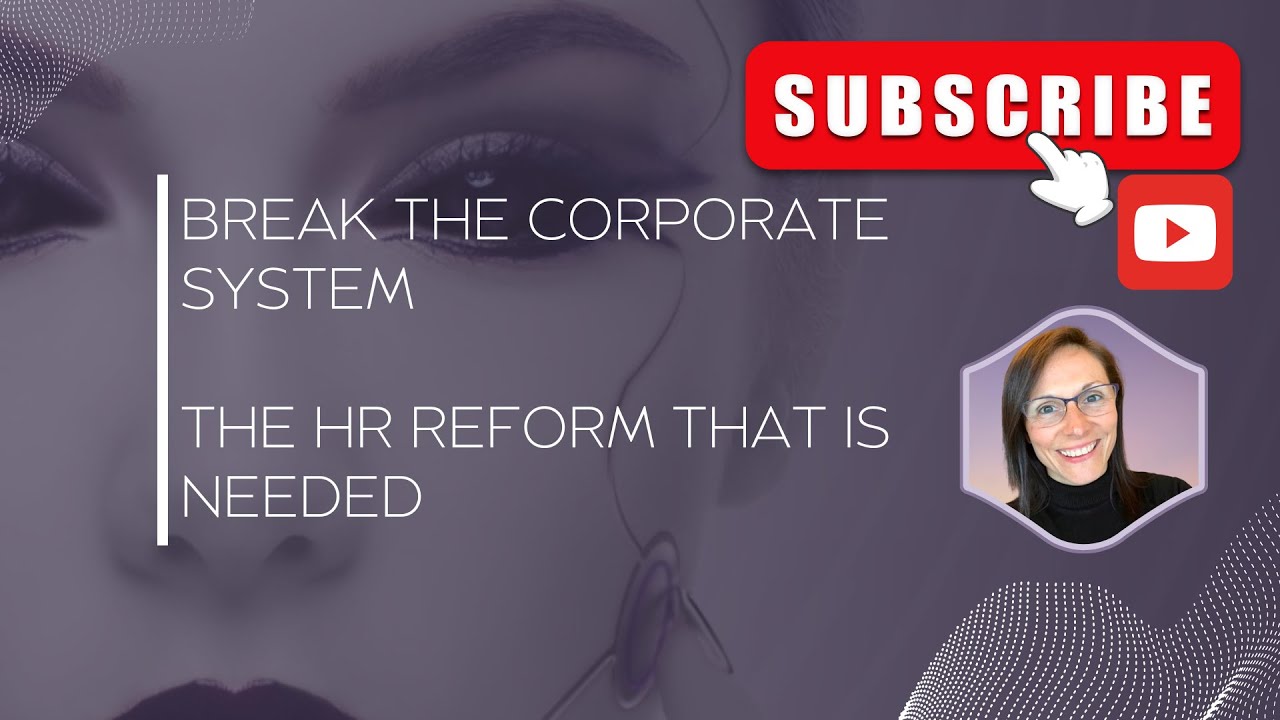Break The Corporate System - The HR Reform That Is Needed #corporatekindergarten