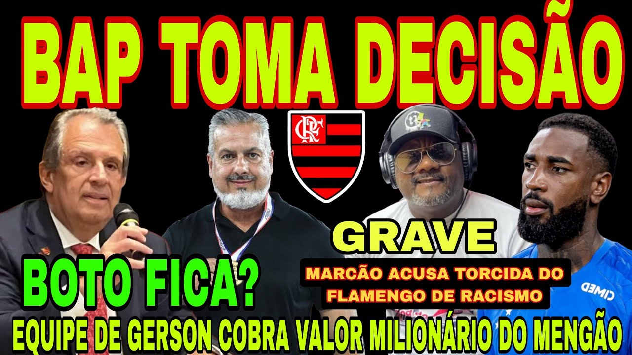 FLAMENGO: BAP TOMA DECISÃO! BOTO FICA!? MARCÃO ACUSA TORCIDA DO FLAMENGO DE RACISMO, COBRA VALOR E+