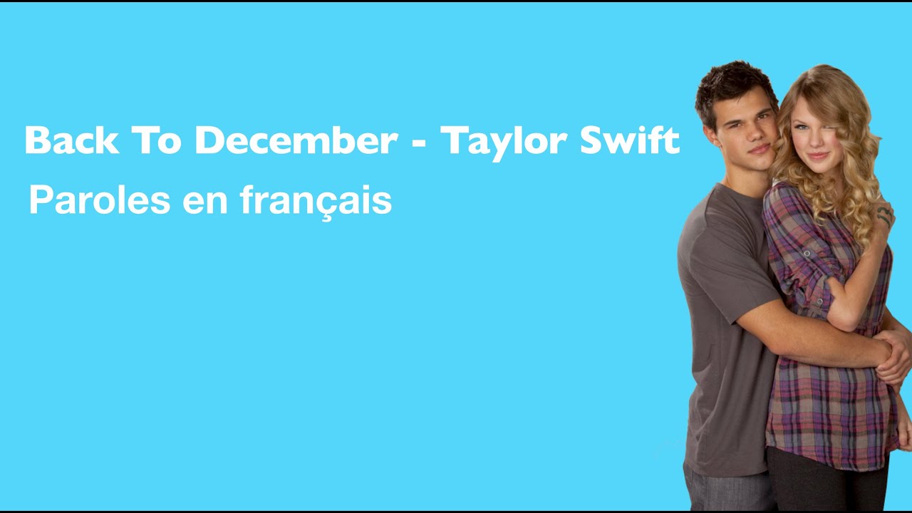 TAYLOR SWIFT - BACK TO DECEMBER (FRENCH TRANSLATION | PAROLES EN FRANÇAIS)