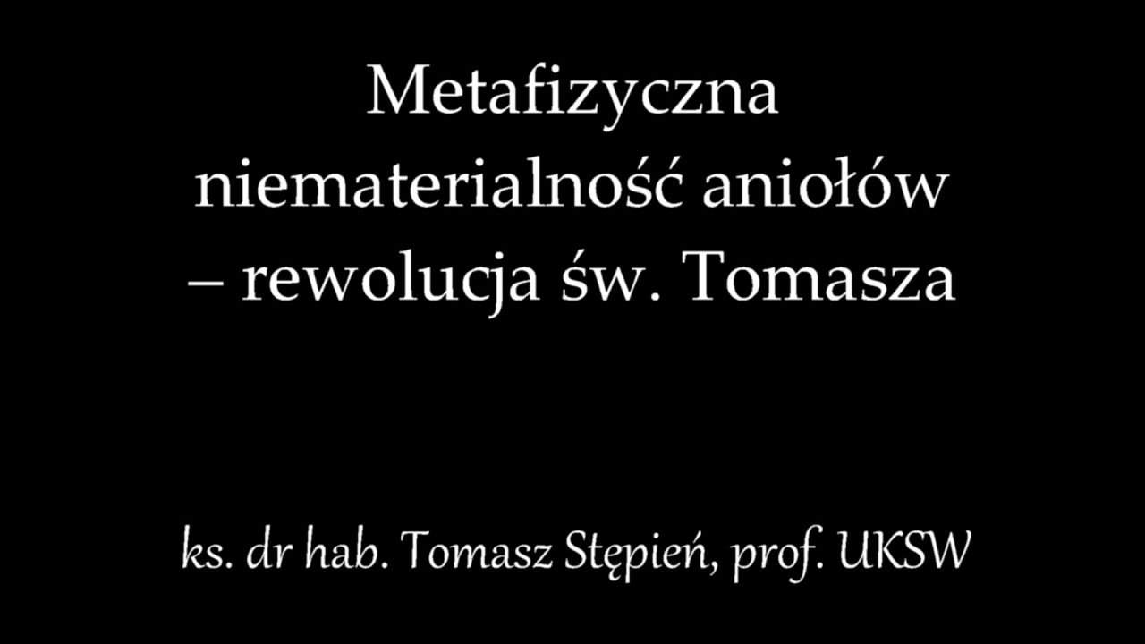 Metafizyczna niematerialność aniołów - ks. prof. Tomasz Stępień