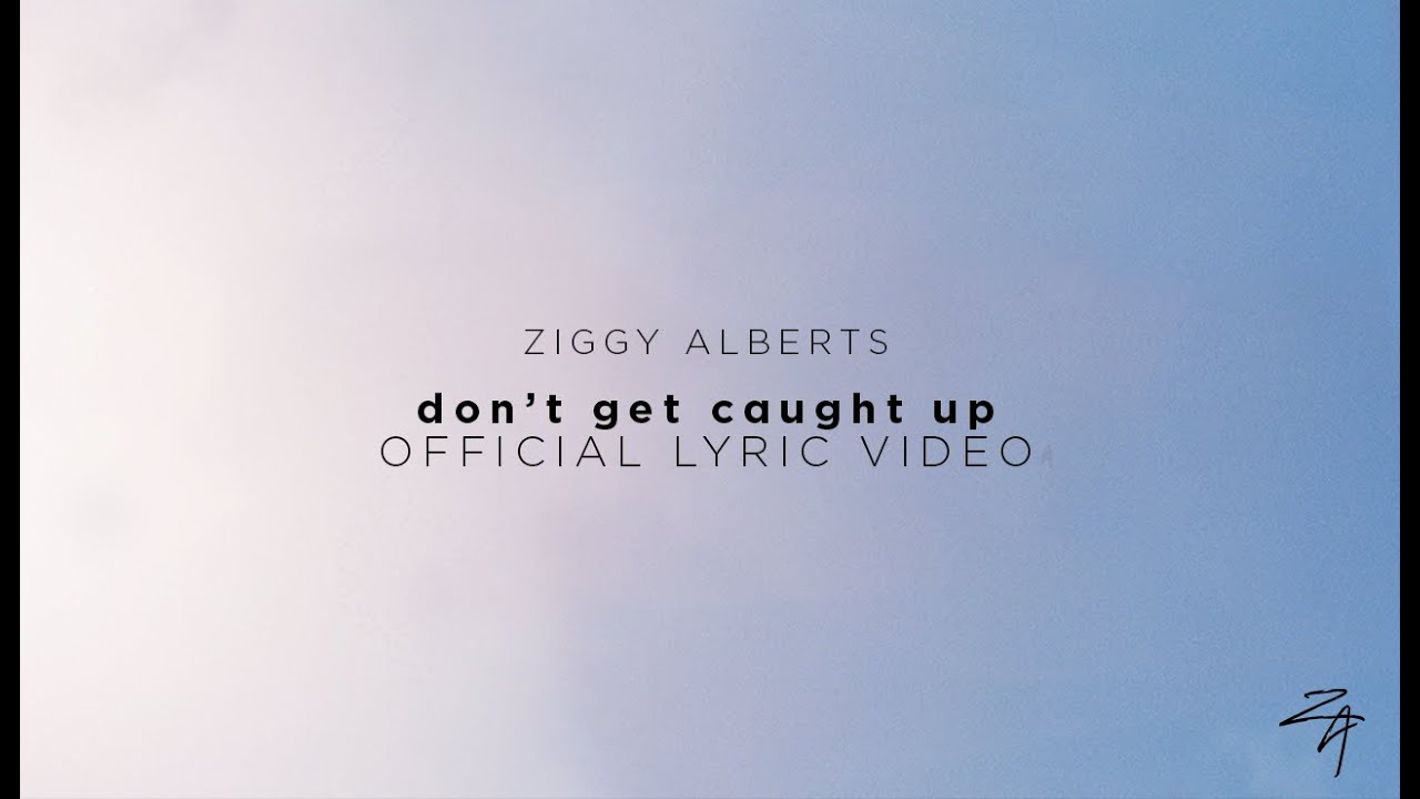 Ziggy Alberts - don't get caught up (Official Lyric Video)