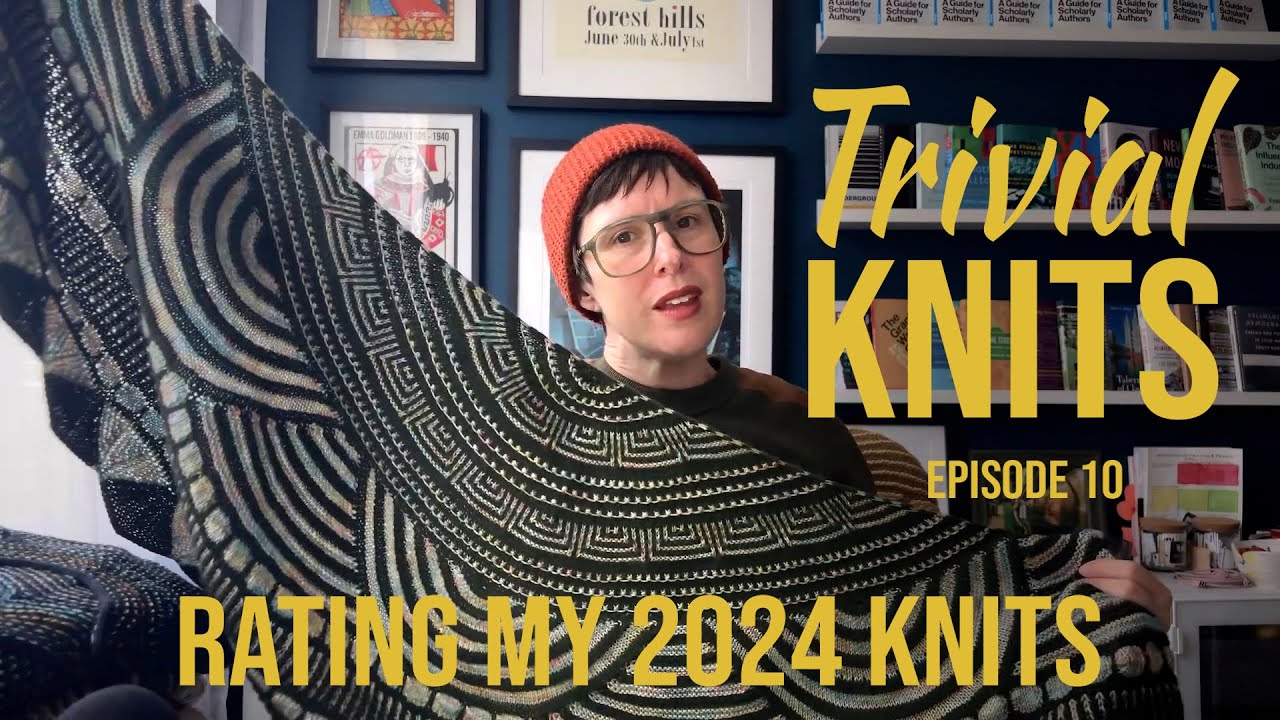 Trivial Knits Episode 10 - Everything I Knit in 2024