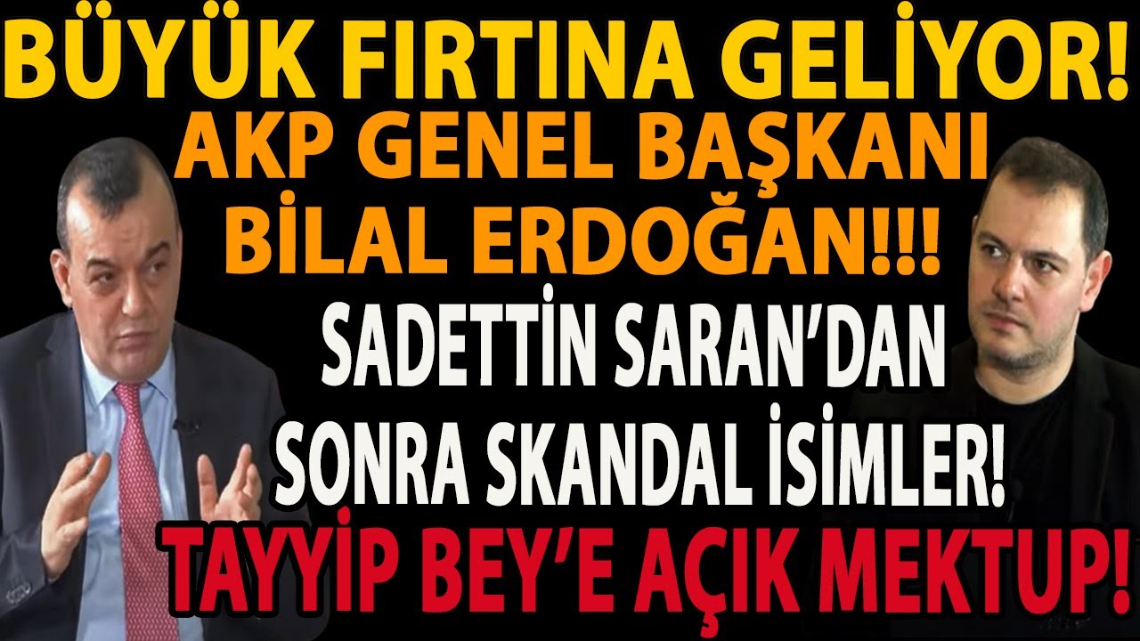B&Uuml;Y&Uuml;K FIRTINA GELİYOR! AKP GENEL BAŞKANI BİLAL ERDOĞAN!!! SADETTİN SARAN&rsquo;DAN SONRA SKANDAL İSİMLER!