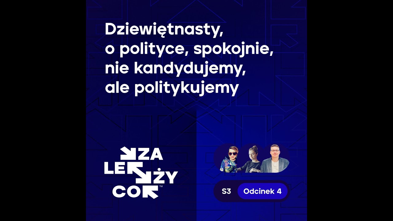 Dziewiętnasty, o polityce, spokojnie, nie kandydujemy, ale politykujemy