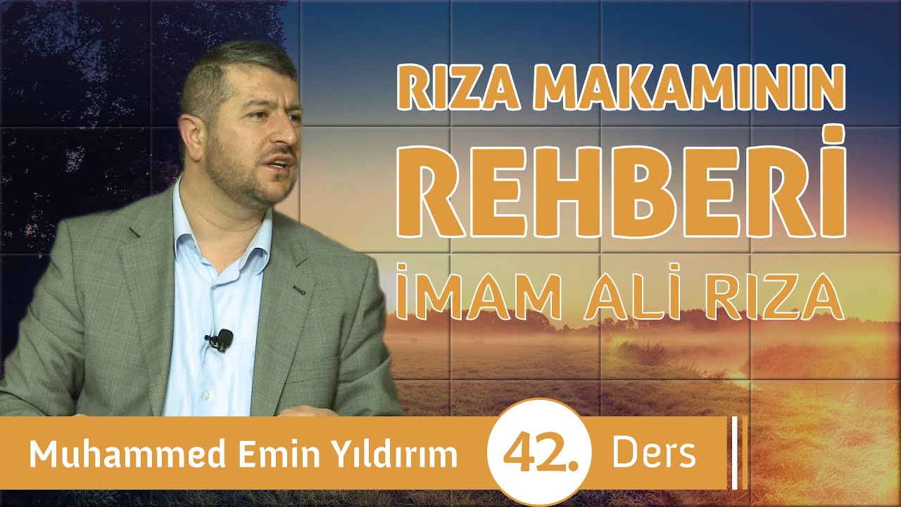 Rıza Makamının Rehberi İmam Ali Rıza (42. Ders)