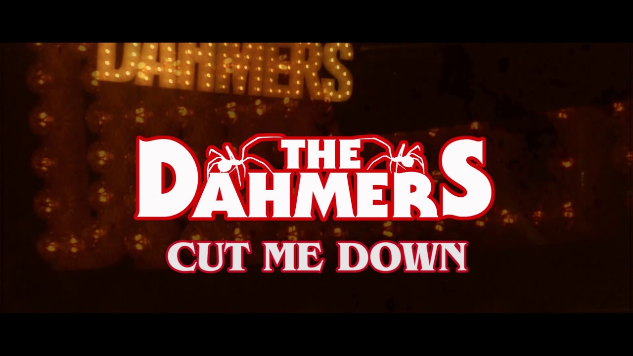 THE DAHMERS - CUT ME DOWN - LIVE