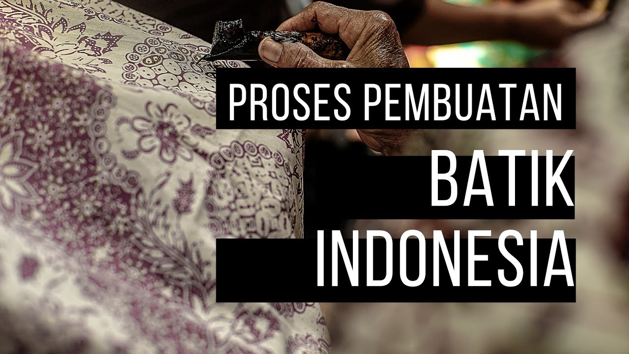 PROSES PEMBUATAN BATIK SEBAGAI WARISAN BUDAYA INDONESIA