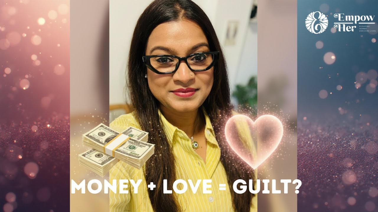 Why Money and Love Get Fused With Guilt in Women