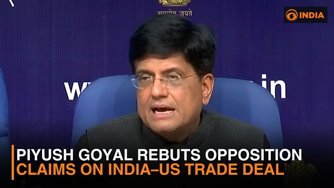 Union Minister Piyush Goyal Rebuts Opposition Claims on India-US Trade Deal