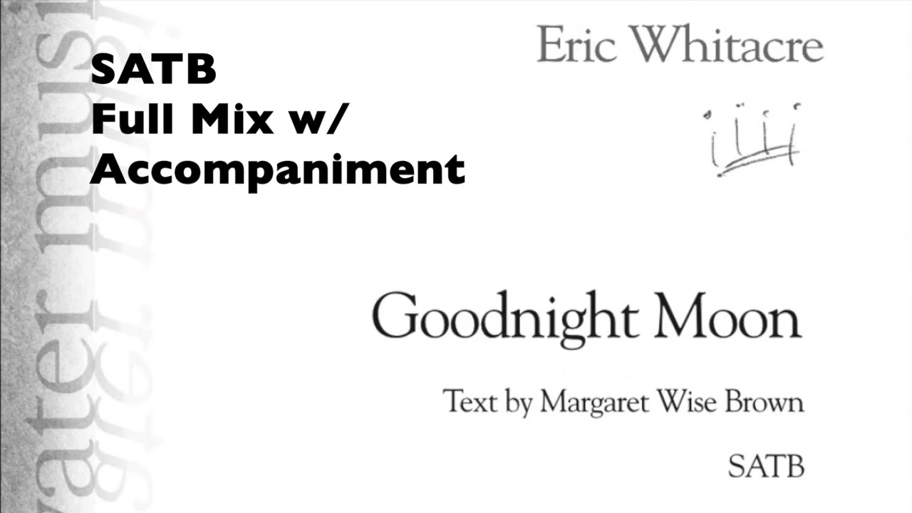 SATB Mix, Goodnight Moon, Whitacre