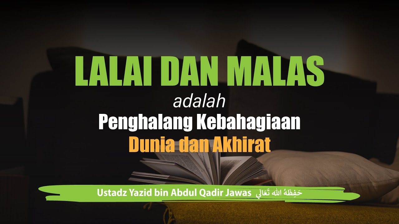 Lalai dan Malas adalah Penghalang Kebahagiaan Dunia dan Akhirat