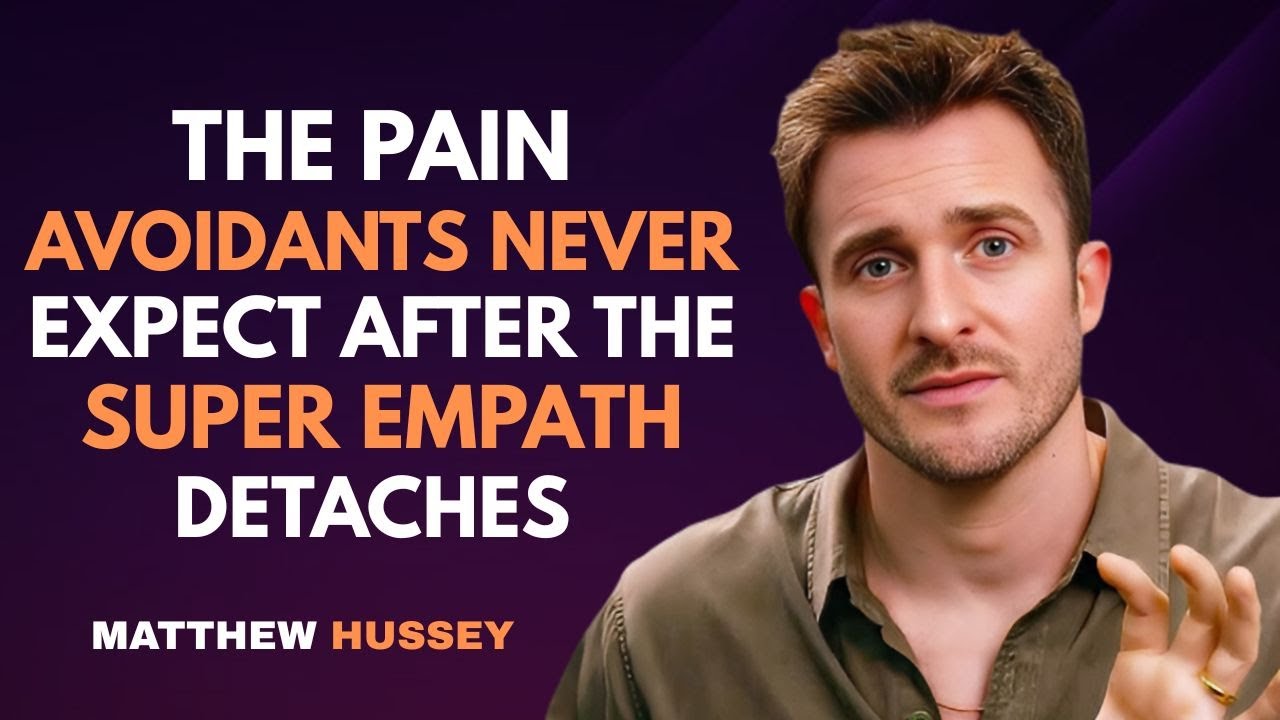 The Pain Avoidants Never Expect After the Super Empath Detaches | Matthew Hussey
