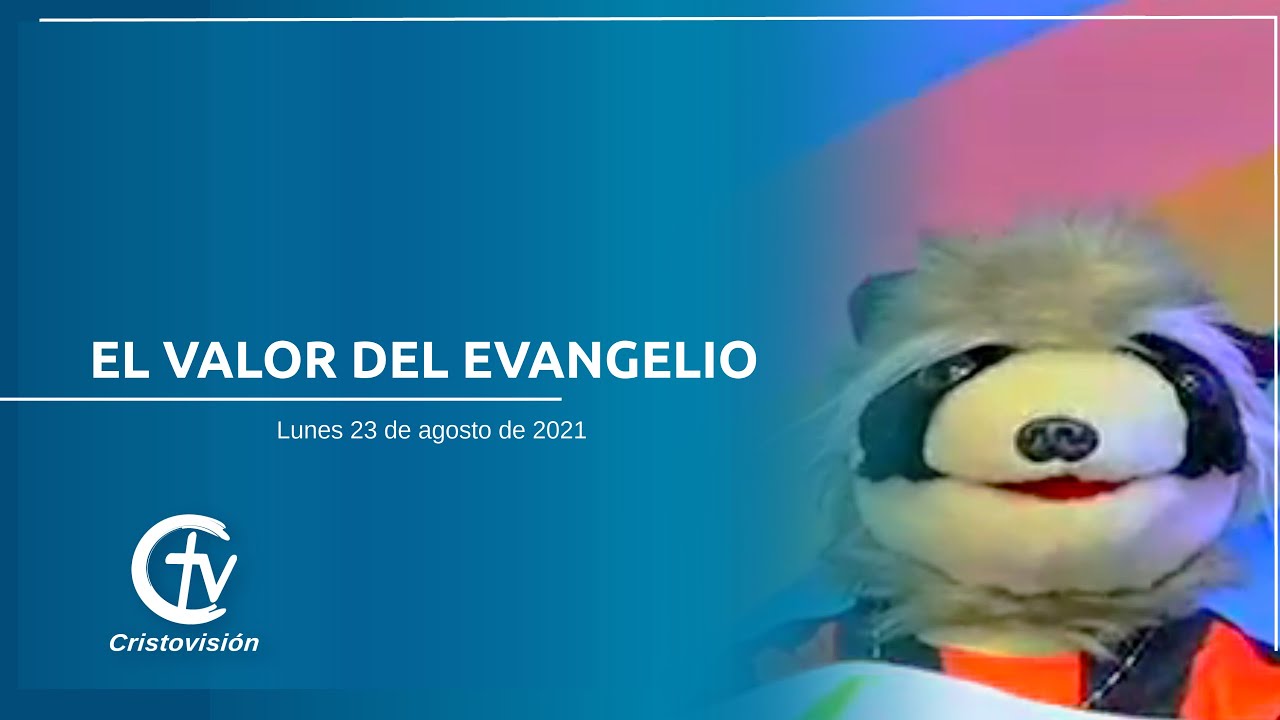EL VALOR DEL EVANGELIO || 23 de agosto de 2021 || Cristovisión