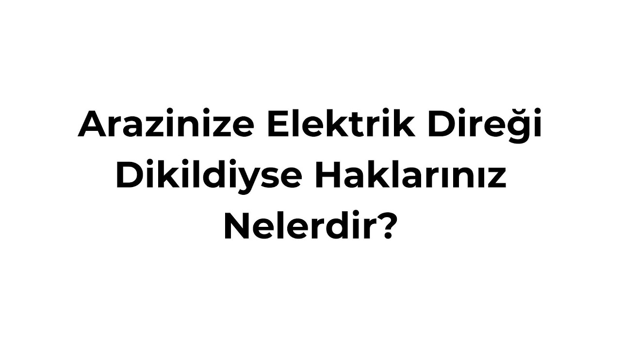 Arazinize Elektrik Direği Dikildiyse Haklarınız Nelerdir? | Avukat Sultan Uzal Anlatıyor