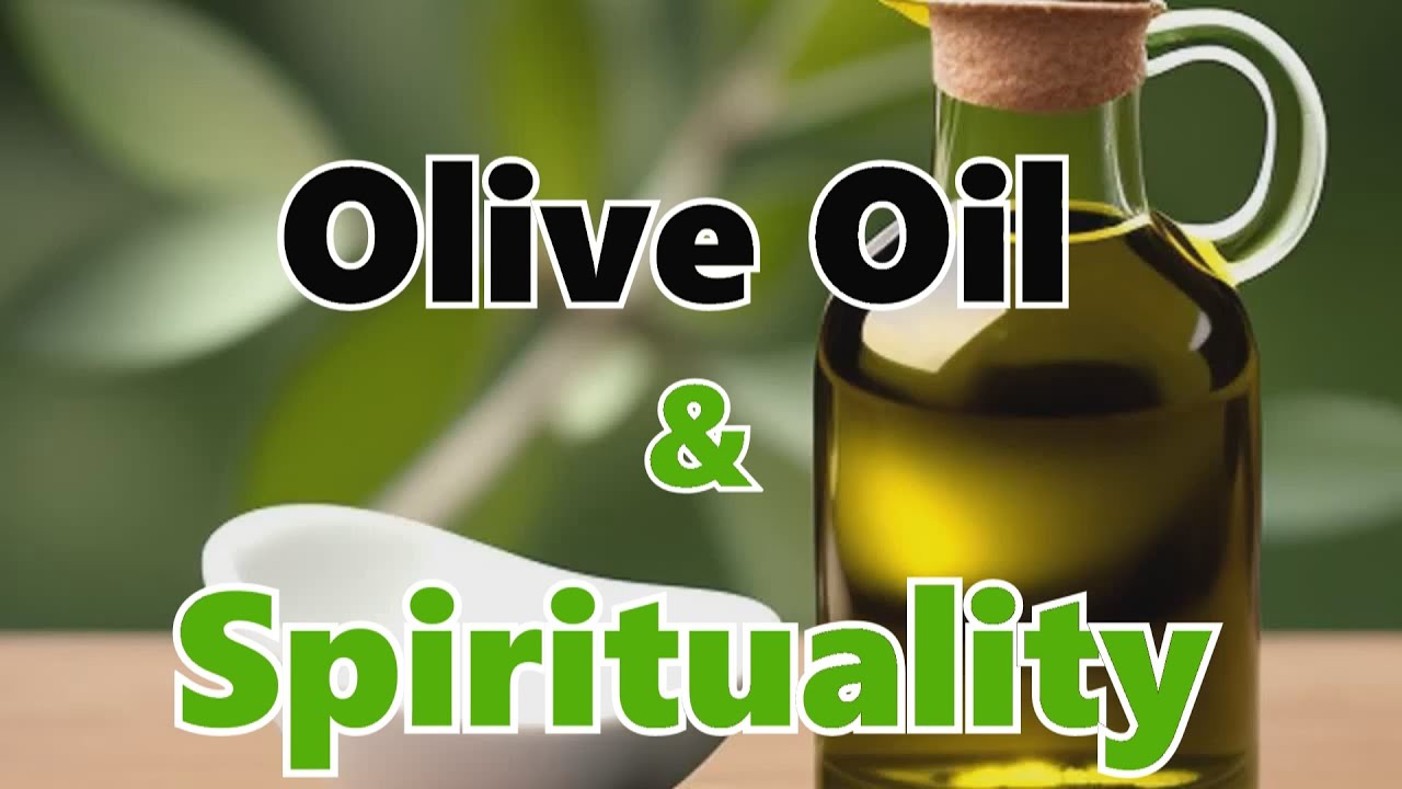 Olive Oil  Spirituality and Health Benefits