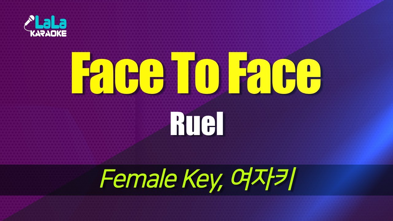 Ruel - Face To Face (여자키) 노래방 mr LaLaKaraoke