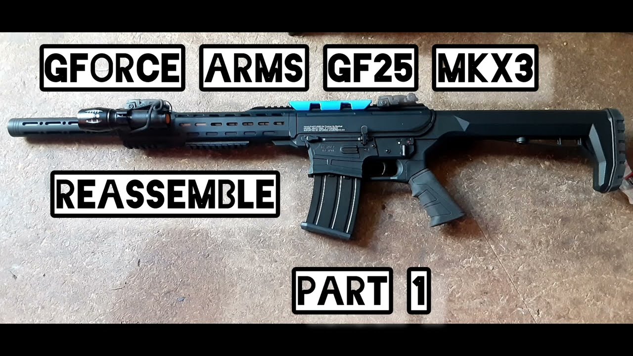Gforce Arms Gf25 MKX3 Reassemble Part 1