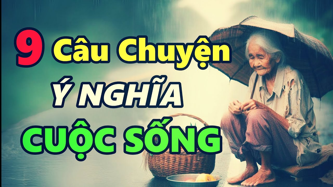9 Câu chuyện THIỀN Cuộc Sống nghe 1 lần bằng đọc cả 10 quyển sách