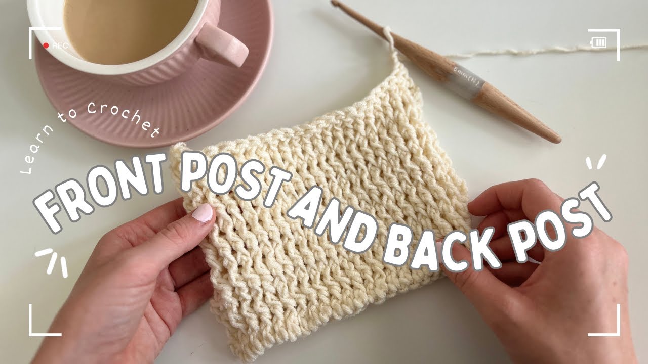 Front Post Double Crochet and Back Post Double Crochet Tutorial