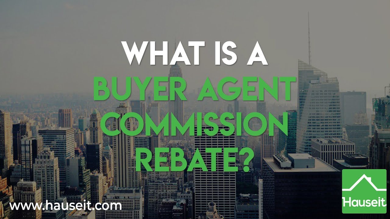What is a Buyer Agent Commission Rebate?