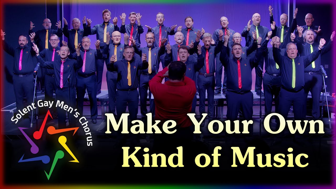 Make Your Own Kind of Music | Solent Gay Men's Chorus