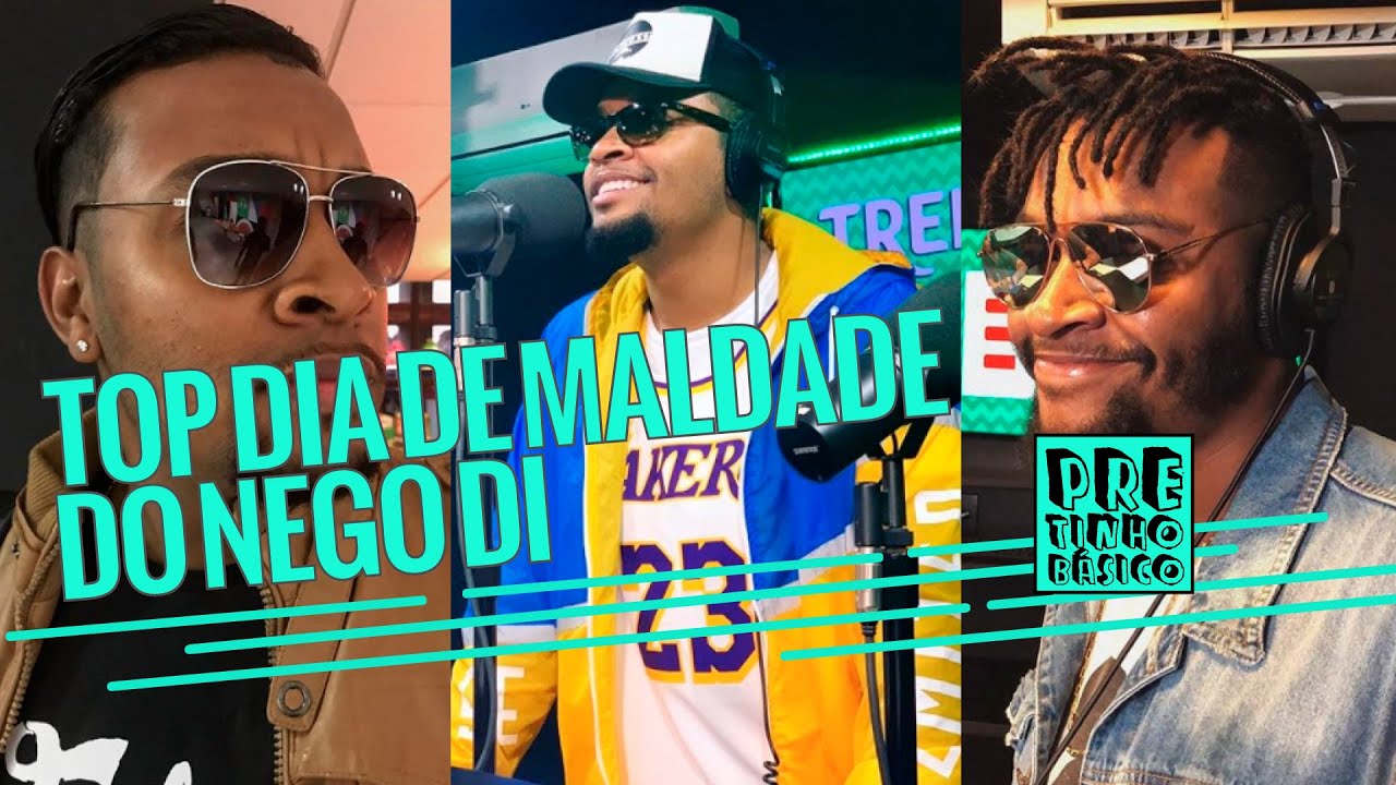 O MELHOR DO DIA DE MALDADE DO NEGO DI | Pretinho Básico