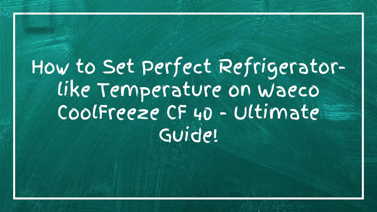 How to Set Perfect Refrigerator-like Temperature on Waeco CoolFreeze CF 40 - Ultimate Guide!