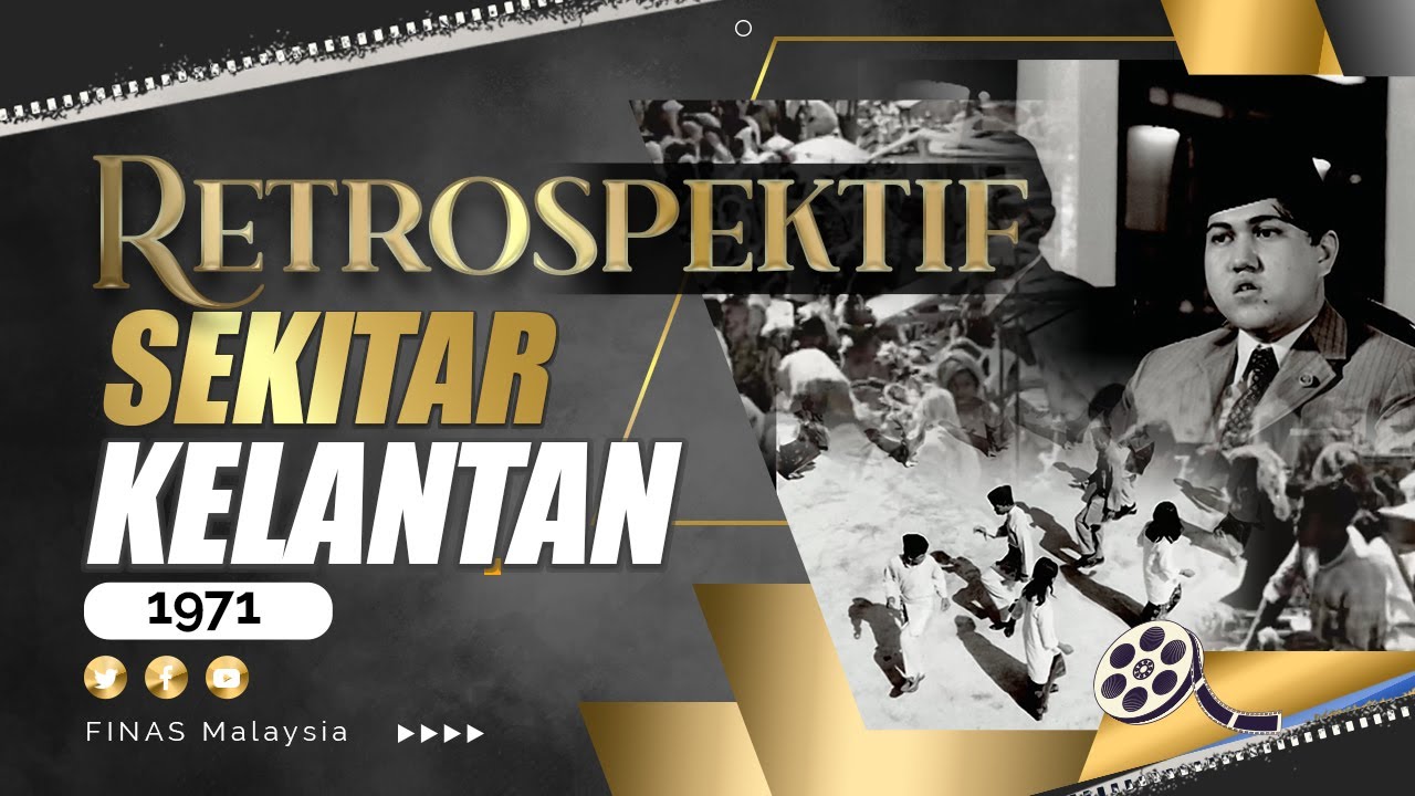 RETROSPEKTIF : SEKITAR KELANTAN (1971)