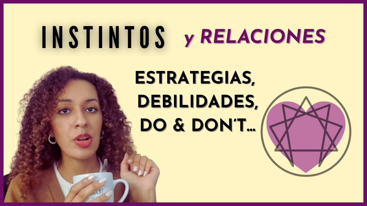 INSTINTOS DEL ENEAGRAMA Y RELACIONES: ¿CÓMO ES CADA UNO?