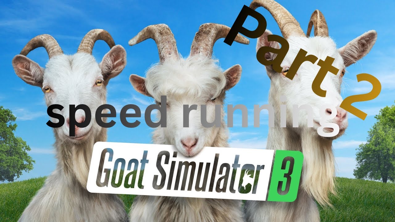 speed run goat simulator, three part two